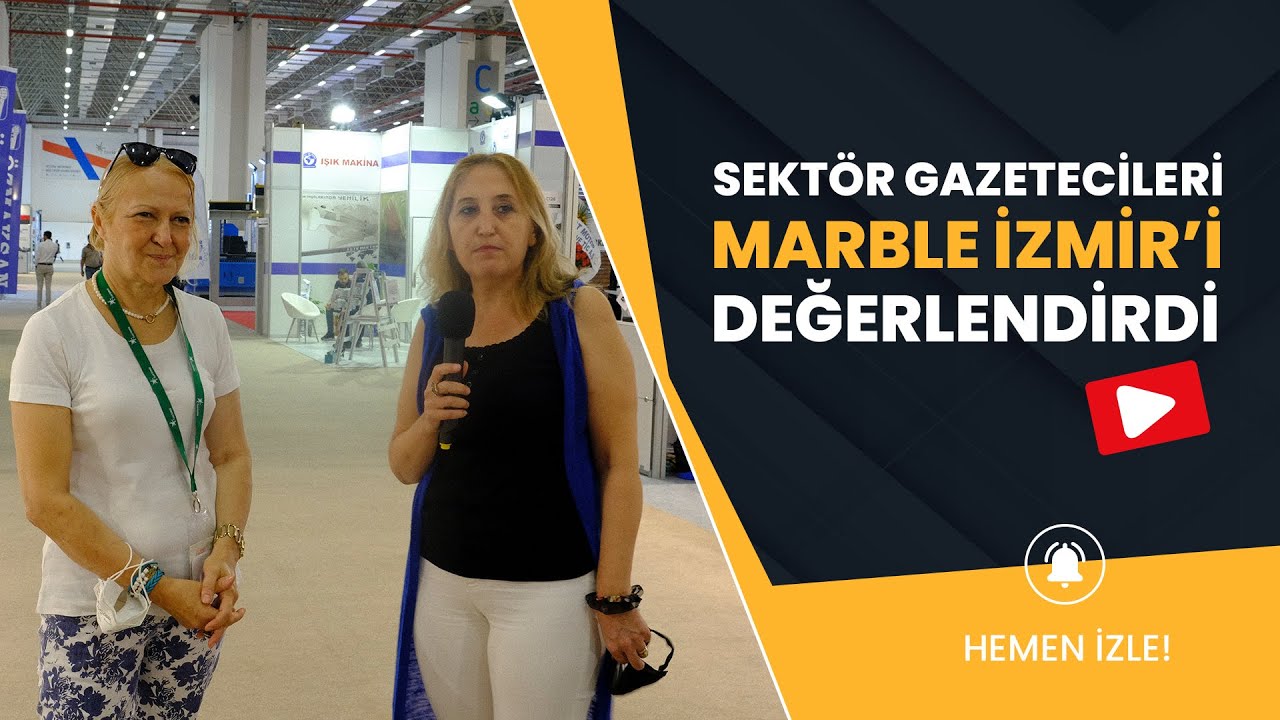 Sektörün Gazetecileri Marble İzmir 2021 Fuarını Değerlendirdi