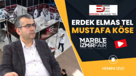 Erdek Elmas Tel Mustafa Köse | Marble İzmir Sohbetleri