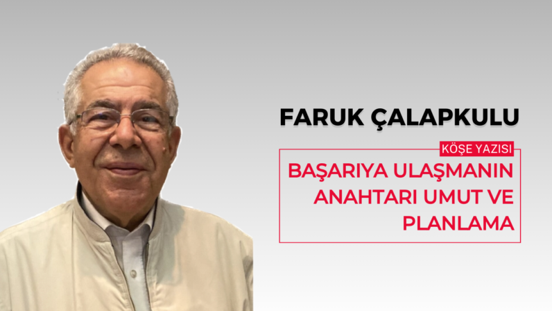 Başarıya Ulaşmanın Anahtarı Umut ve Planlama