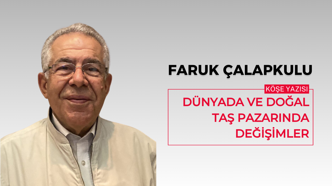 Dünyada ve Doğal Taş Pazarında Değişimler