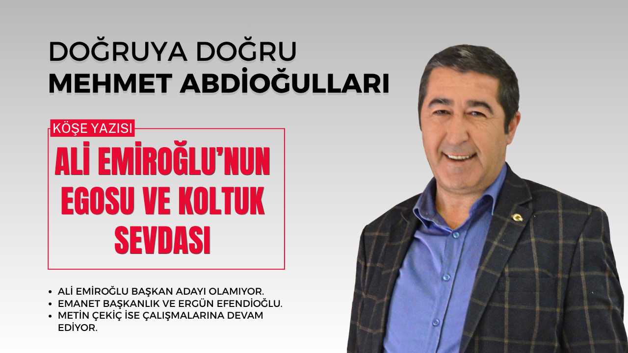 Ali Emiroğlu’nun Egosu ve Koltuk sevdası