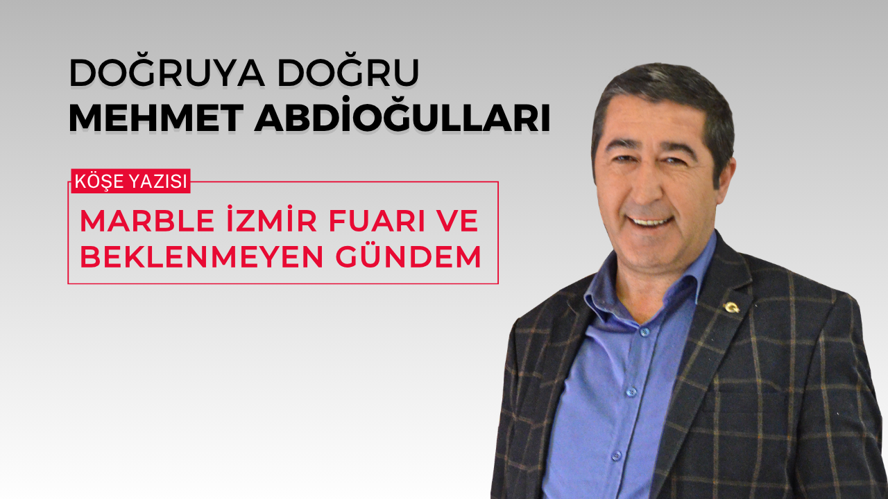 Marble İzmir Fuarı ve Beklenmeyen Gündem