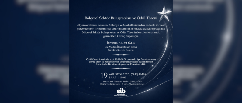 Ege Maden İhracatçıları Birliği, Bölge Üyelerini Afyonkarahisar’da Ödüllendirecek