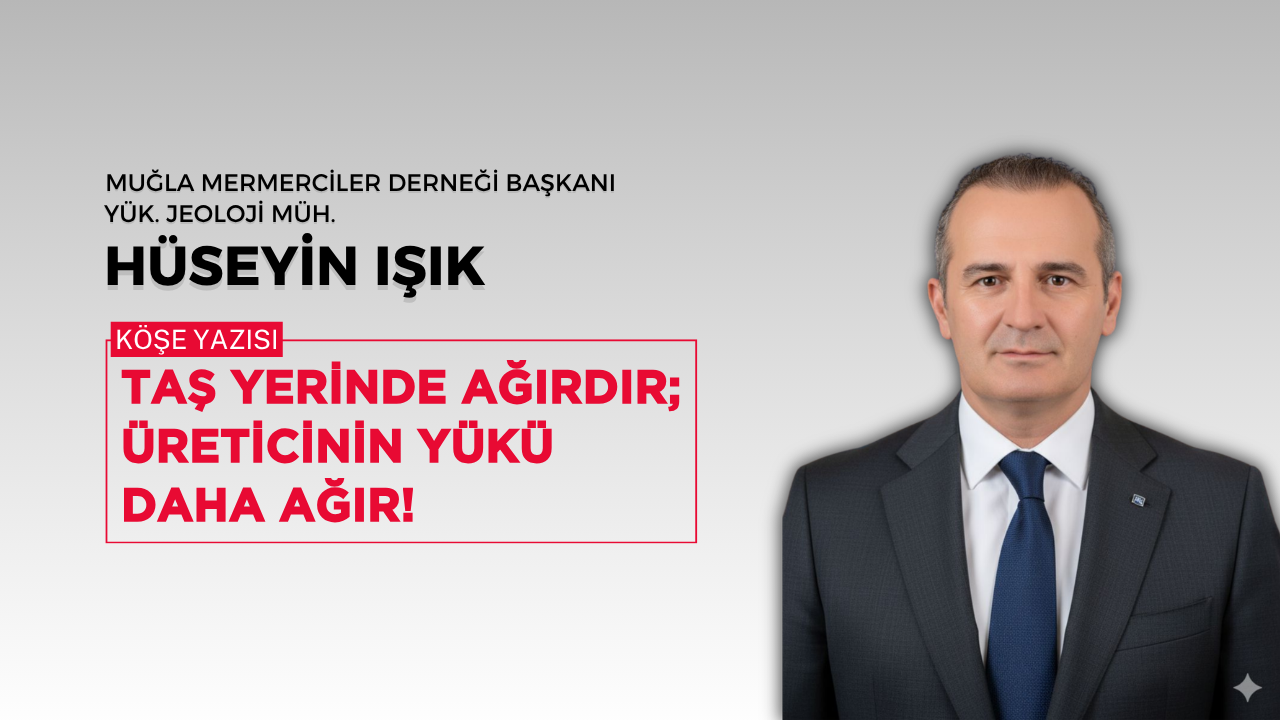 TAŞ YERİNDE AĞIRDIR; ÜRETİCİNİN YÜKÜ DAHA AĞIR!